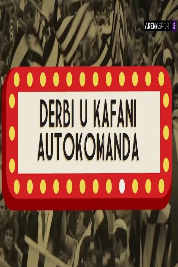 Poster filma ili serije Derbi u kafani Autokomanda (2024)